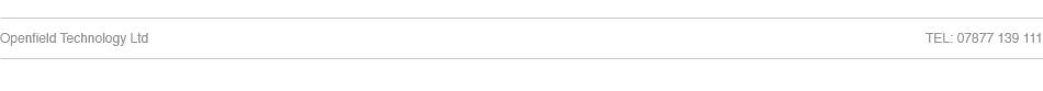 Openfield Technology Ltd TEL 01730 823 861